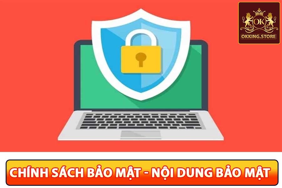 Chính Sách Bảo Mật - Cập Nhật Nội Dung Bảo Mật Mới Nhất